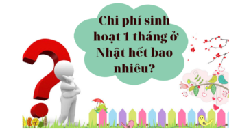 Chi phí sinh hoạt một tháng tại Nhật Bản hết bao nhiêu tiền?