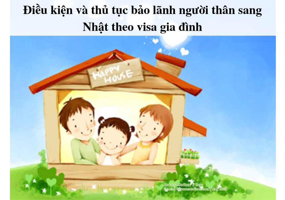 Điều Kiện Và Thủ Tục Bảo Lãnh Người Thân Sang Nhật Theo Visa Gia đình